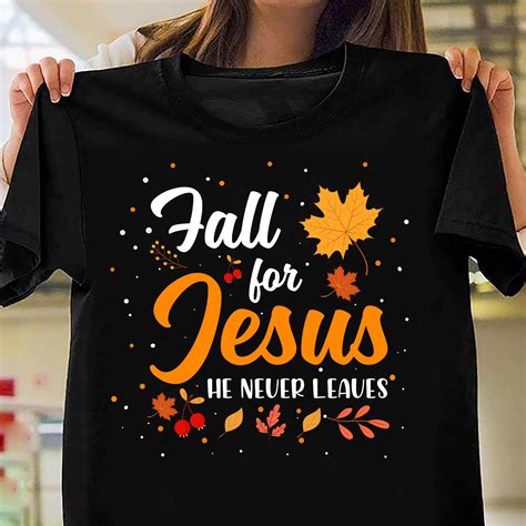 fall for jesus sweatshirt|fall for jesus he never leaves shirt.